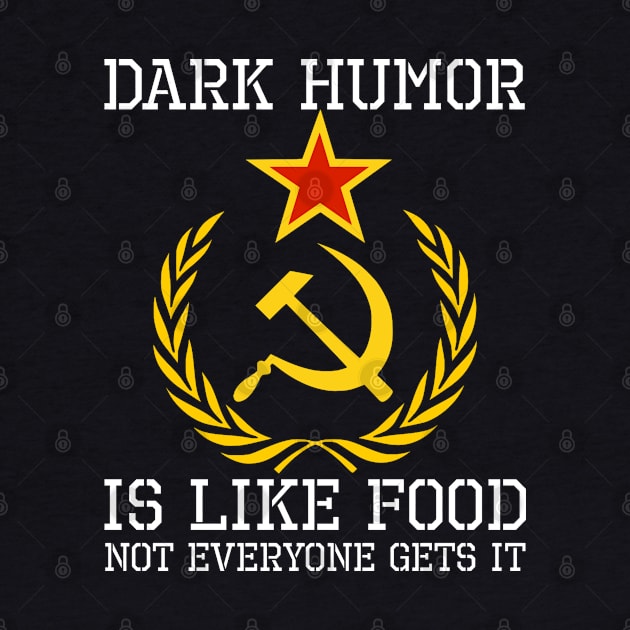 Sarcastic Communism Hammer & Sickle Dark Humor Is Like Food by Styr Designs